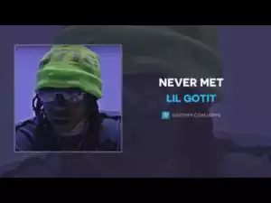 Lil Gotit - Never Met